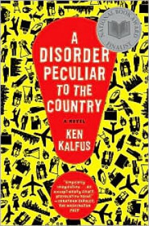 A Disorder Peculiar to the Country - Ken Kalfus