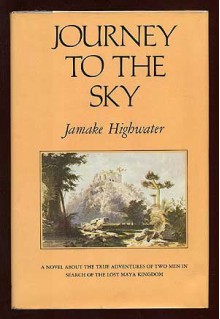 Journey to the Sky: In Search of the Lost World of the Maya - Jamake Highwater