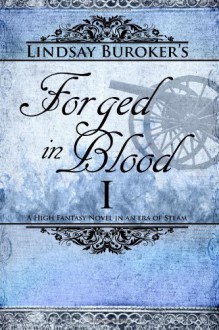 Forged in Blood I (The Emperor's Edge, #6) - Lindsay Buroker