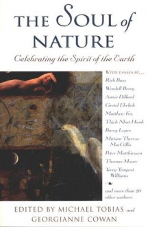 The Soul of Nature: Celebrating the Spirit of the Earth - Michael Tobias, Georgianne Cowan