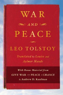 War and Peace: With bonus material from Give War and Peace A Chance by Andrew D. Kaufman - Leo Tolstoy