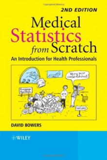 Medical Statistics from Scratch: An Introduction for Health Professionals - David Bowers