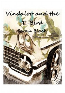 Vindaloo and the T-Bird - Sarah Black