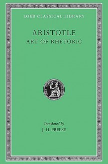 Art of Rhetoric, Vol 22 - Aristotle, John H. Freese