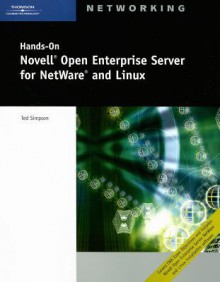 Hands-On Novell Open Enterprise Server for NetWare and Linux [With 2 CDROMsWith DVD] - Ted Simpson