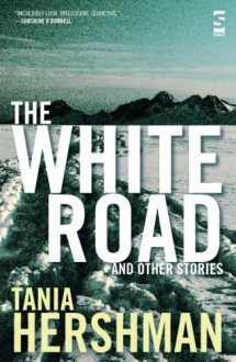 The White Road and Other Stories (Salt Modern Fiction) - Tania Hershman