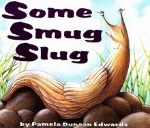 Some Smug Slug - Pamela Duncan Edwards, Henry Cole