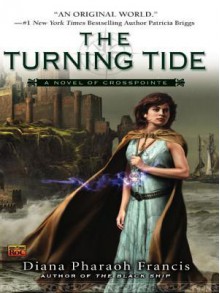 The Turning Tide: A Novel of Crosspointe - Diana Pharaoh Francis