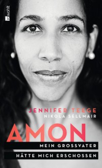 Amon. Mein Großvater hätte mich erschossen - Jennifer Teege