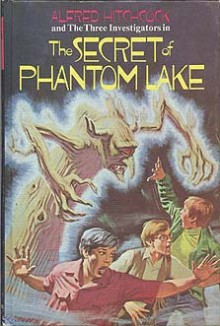 The Secret of Phantom Lake (Alfred Hitchcock and The Three Investigators, #19) - William Arden