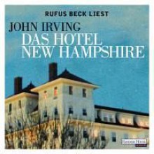 Das Hotel New Hampshire - John Irving, Rufus Beck