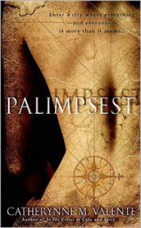 Palimpsest - Catherynne M. Valente