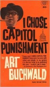 I Chose Capitol Punishment - Art Buchwald