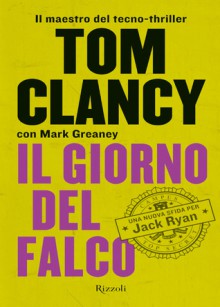 Il giorno del falco - Tom Clancy, Claudia Valentini, Mark Greaney, Roberta Cristofan