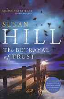 The Betrayal of Trust: Simon Serrailler Book 6 - Susan Hill