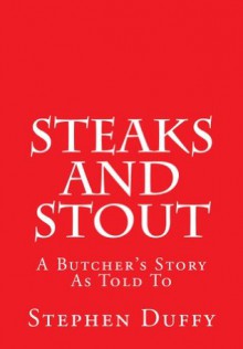 Steaks and Stout - Stephen Duffy