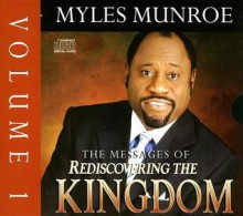 Rediscovering the Kingdom Volume 1 - Myles Munroe