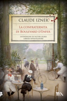 La confraternita di Boulevard d'Enfer - Claude Izner, Mara Dompè