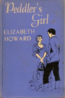 Peddler's Girl - Elizabeth Howard