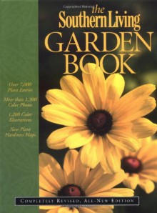 The Southern Living Garden Book: Completely Revised, All-New Edition - Editors of Southern Living Magazine