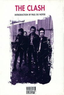 The Clash (Modern Icons) - Paul Du Noyer