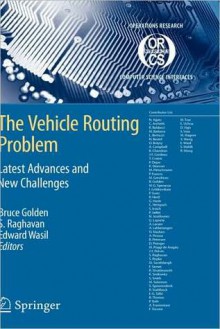 The Vehicle Routing Problem: Latest Advances and New Challenges - Bruce Golden, S. Raghavan, Edward A. Wasil