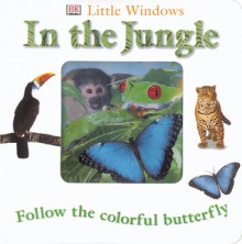 Little Windows: In the Jungle (Little Windows) - Anne Millard