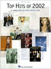 Top Hits of 2002: 17 Songs from the Year's Hottest Stars - Hal Leonard Publishing Company