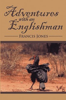 Adventures with an Englishman - Francis Jones