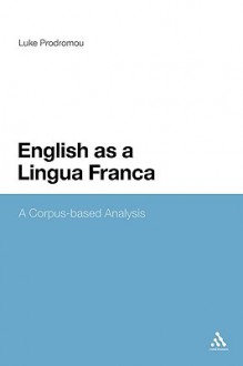 English as a Lingua Franca: A Corpus-based Analysis - Luke Prodromou