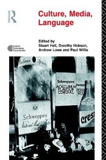 Culture, Media, Language - Stuart Hall, Dorothy Hobson, Andrew Lowe, Paul Willis