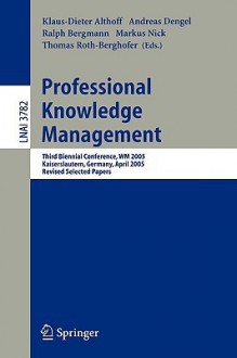 Professional Knowledge Management: Third Biennial Conference, Wm 2005, Kaiserslautern, Germany, April 10 13, 2005, Revised Selected Papers (Lecture Notes ... / Lecture Notes In Artificial Intelligence) - Klaus-Dieter Althoff