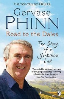 Road to the Dales: The Story of a Yorkshire Lad - Gervase Phinn
