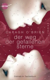 Der Weg der gefallenen Sterne - Caragh M. O'Brien