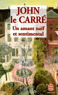 Un amant naïf et sentimental - Jean Rosenthal, John le Carré