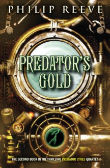 Predator's Gold (Turtleback School & Library Binding Edition) (Predator Cities) - Philip Reeve