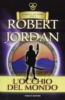 L'occhio del mondo - Robert Jordan, Gaetano Luigi Staffilano