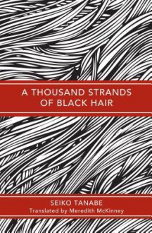 A Thousand Strands of Black Hair - Seiko Tanabe, Meredith McKinney