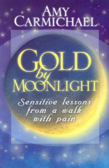 Gold by Moonlight - Amy Carmichael