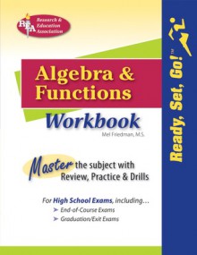 REA's Ready, Set, Go! Algebra and Functions Workbook - Mel Friedman