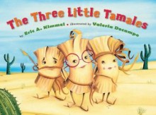 The Three Little Tamales - Eric A. Kimmel, Valeria Docampo