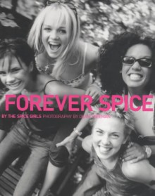 Forever Spice - Spice Girls, The Spice Girls, Dean Freeman