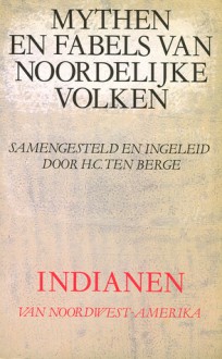 Mythen en Fabels van Noordelijke Volken 1: Indianen van Noordwest-Amerika (Paperback) - H.C. ten Berge