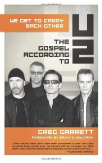 We Get to Carry Each Other: The Gospel according to U2 (Gospel According to...) - Greg Garrett