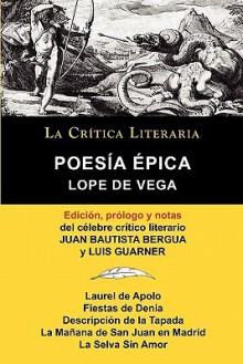 Lope de Vega: Poesia Epica, Coleccion La Critica Literaria Por El Celebre Critico Literario Juan Bautista Bergua, Ediciones Ibericas - Lope de Vega, Juan Bautista Bergua