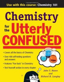 Chemistry for the Utterly Confused (Utterly Confused Series) - John T. Moore, Richard H. Langley
