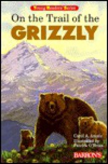 On the Trail of the Grizzly - Carol A. Amato, Patrick O'Brien