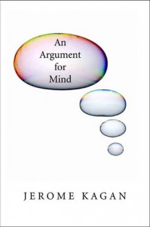 An Argument for Mind - Jerome Kagan