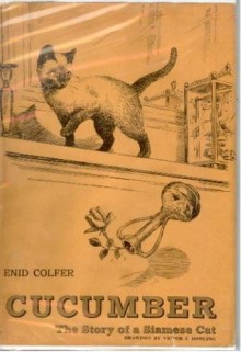 Cucumber, The Story of a Siamese Cat - Enid Colfer, Victor J. Dowling