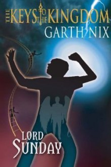 Lord Sunday - Garth Nix